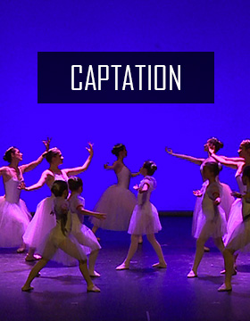 Captation de gala-captation de spectacle-captation de concert-captation de danse